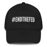 Shop Online for High-Quality Embroidered Hats - End the Fed and Stand Against Anti-Government