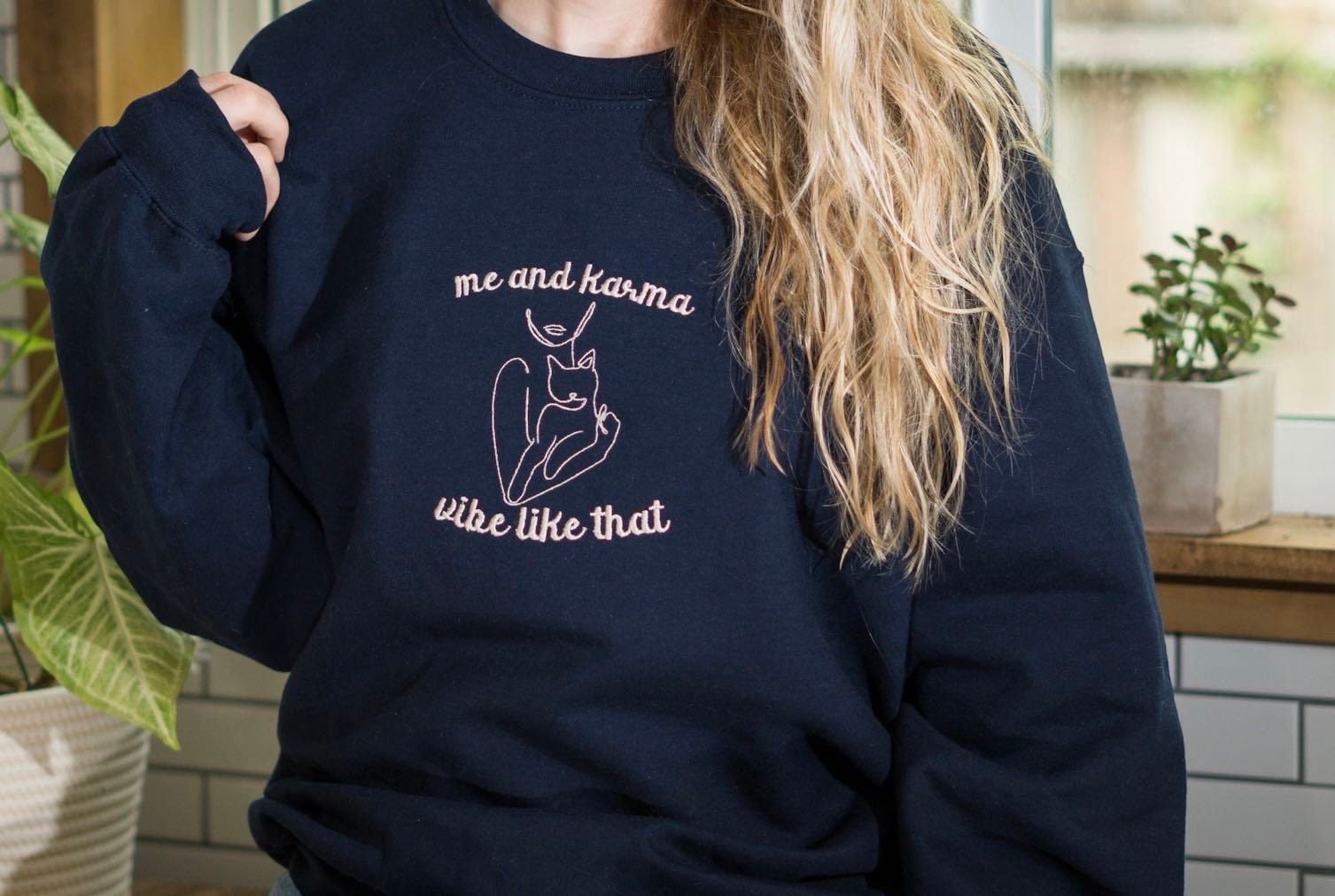 Embroidered Sweatshirt: Me And Karma Vibe Like That