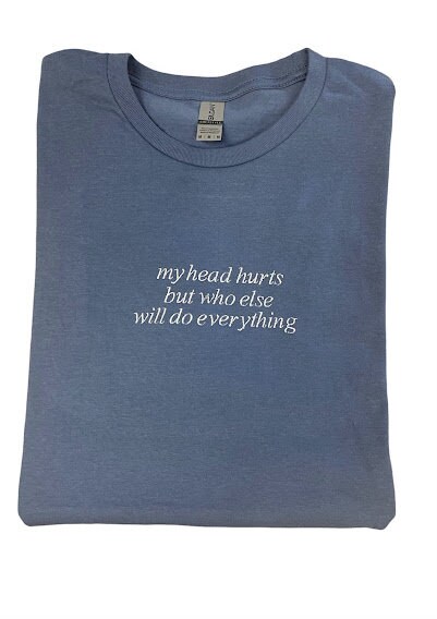 my-head-hurts-but-who-else-will-do-everything_1668051494.jpg